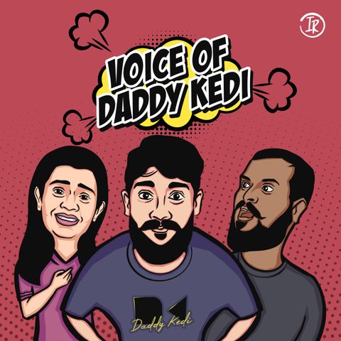Love marriage ah? Arranged marriage ah? | Voice of Daddy Kedi | EP 003