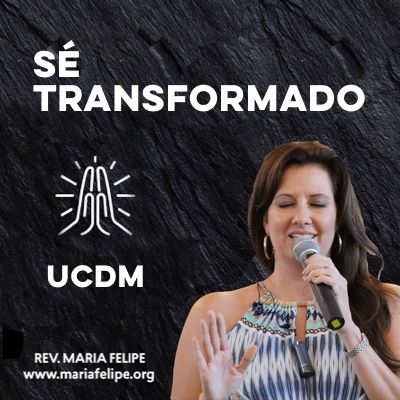 [CHARLA] Sé Transformado - UCDM - Maria Felipe