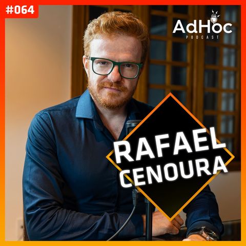Professor Rafael Cenoura - AdHoc Podcast #064