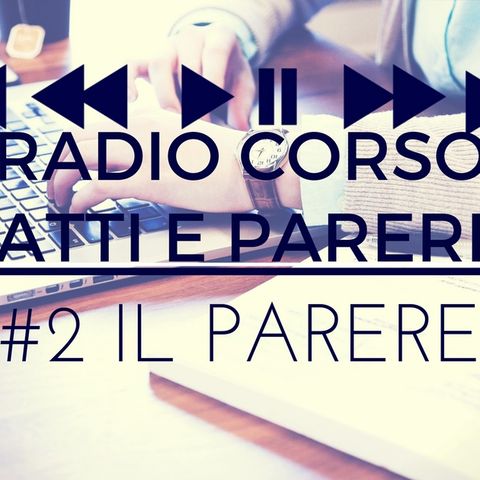 Radio Corso Atti e Pareri - #2 Il Parere
