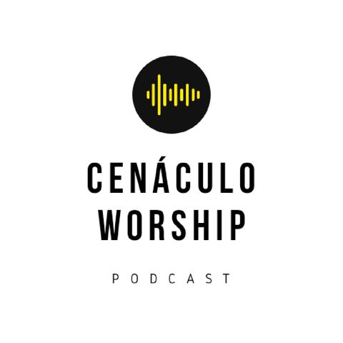 Cenáculo Worship podcast - Ciclos