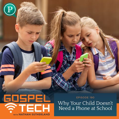 190. Why Your Child Doesn't Need a Phone at School