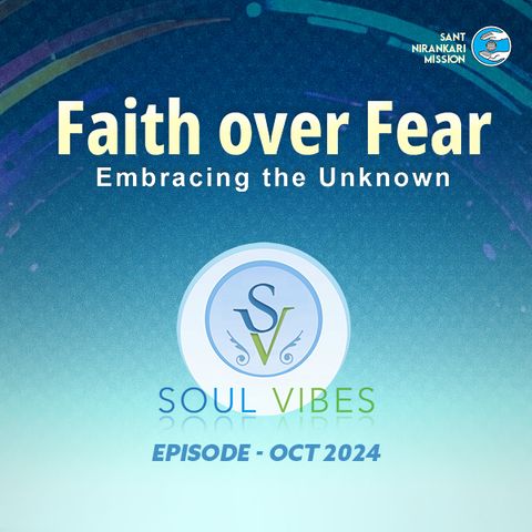 Faith Over Fear -Embracing the Unknown : Soul Vibes