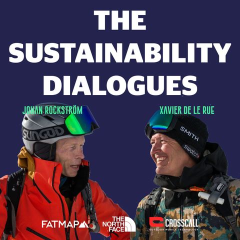 The Sustainability Dialogues: Ice, Glaciers & The Climate Crisis with Xavier De Le Rue & Johan Rockström