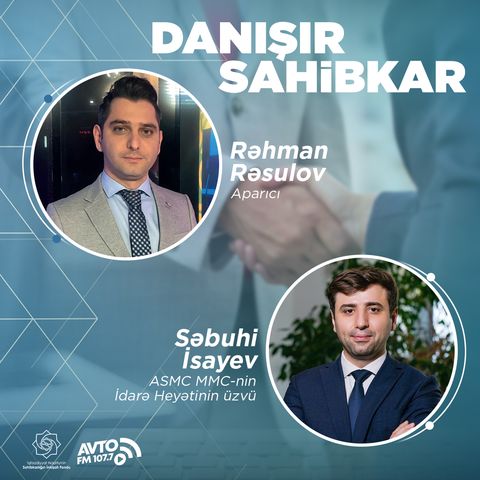 Danışır Sahibkar I Səbuhi İsayev