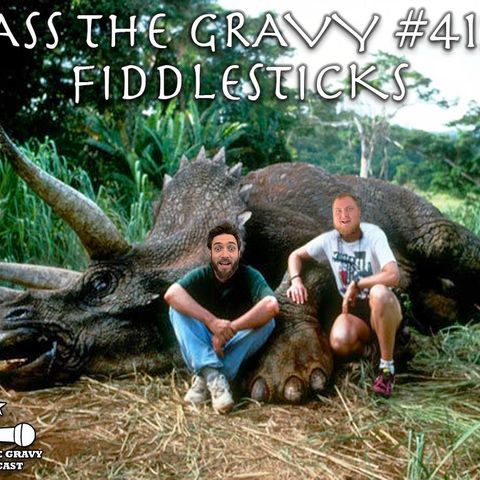 Pass The Gravy #412: Fiddlesticks