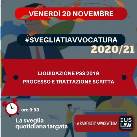 LIQUIDAZIONE PSS 2019 – PROCESSO E TRATTAZIONE SCRITTA – #SVEGLIATIAVVOCATURA