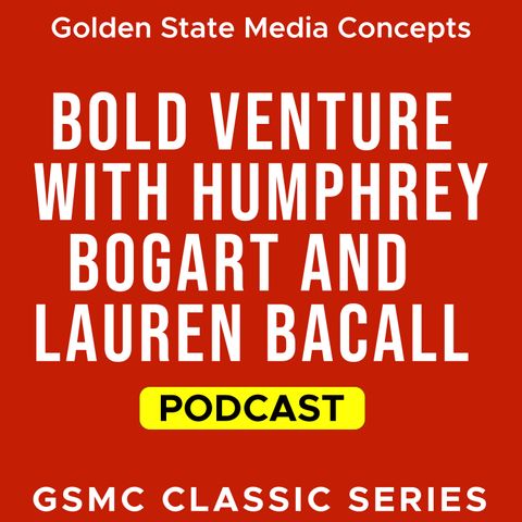 GSMC Classics: Bold Venture with Humphrey Bogart and Lauren Bacall Episode 57: Señor Rufio