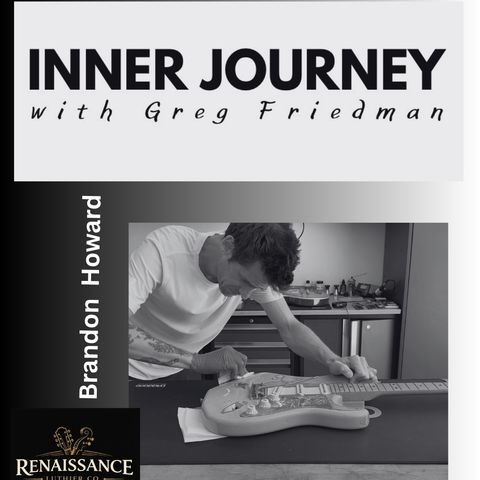 Inner Journey with Greg Friedman and guest Brandon Howard