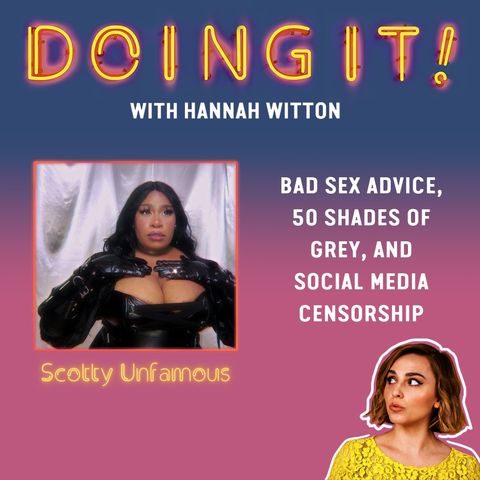 Bad Sex Advice, 50 Shades of Grey and Social Media Censorship with Scotty Unfamous