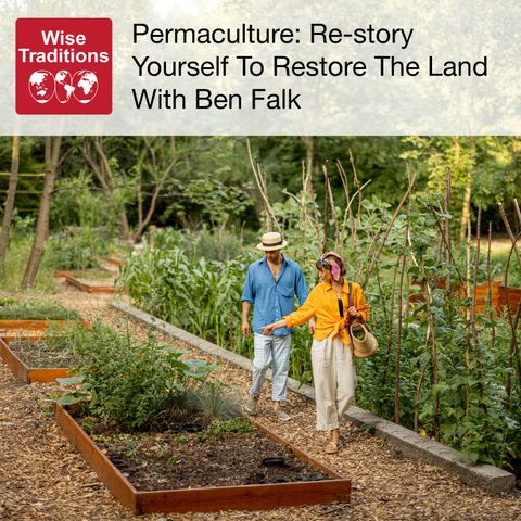 485: Permaculture: Re-story Yourself To Restore The Land