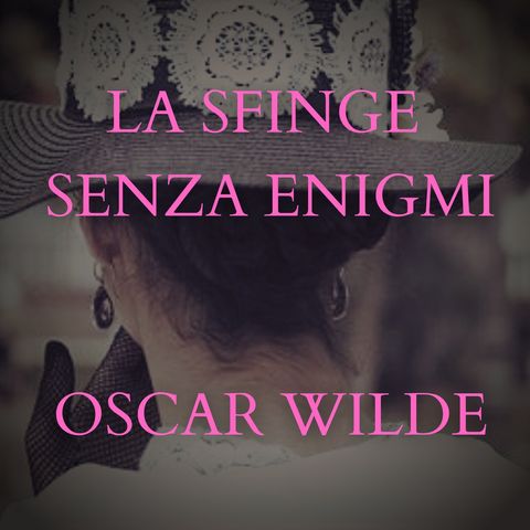 La sfinge senza enigmi - Oscar Wilde