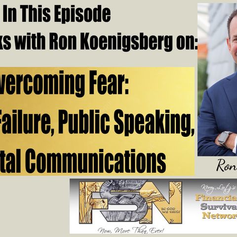 Overcoming Fear:  Tackling Failure, Public Speaking,  & Digital Communications - Ron Koenigsberg #6055