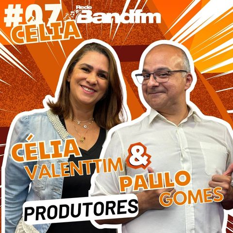 Célia Valenttim e Paulo Gomes - PODCAST ESPECIAL 9 ANOS #07 #podcast #bandfm