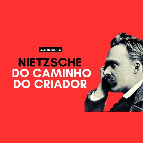 Nietzsche - Do caminho do criador