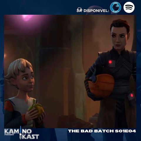 KaminoKast 148: The Bad Batch S01E04