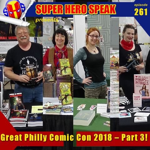#261: Great Philly Comic Con 2018 – Part 3!