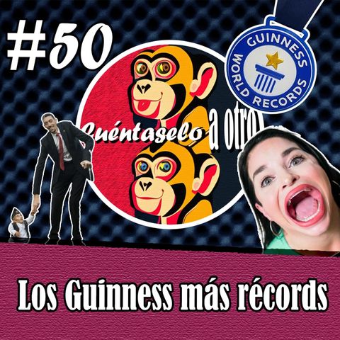 CAO #50 - Los Guinness más récords