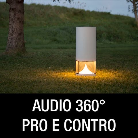Audio a 360° in esterno! Pro e contro