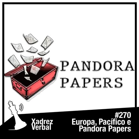 Xadrez Verbal #270 Pandora Papers