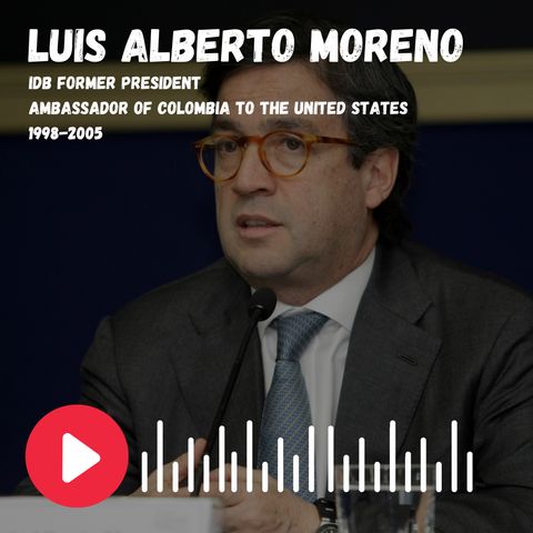 Luis Alberto moreno: "Estados Unidos ha visto la calidad del mayor recurso que tiene Colombia, su gente"