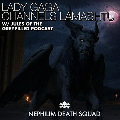143: Lady Gaga Summons Lamashu on SNL w/ Greypilled Podcast