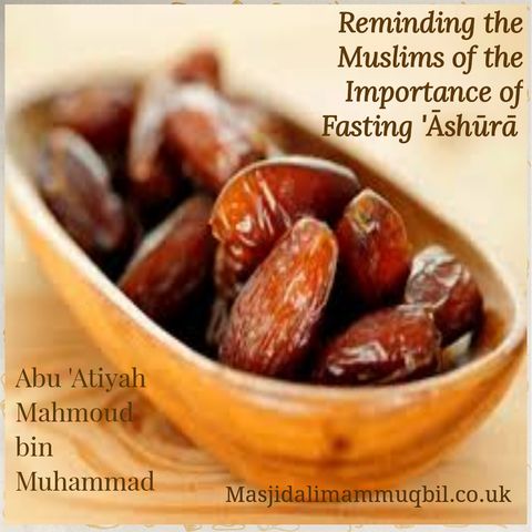 Reminding the Muslims of the Importance of Fasting 'Āshūrā | Abu 'Atiyah Mahmoud bin Muhammad