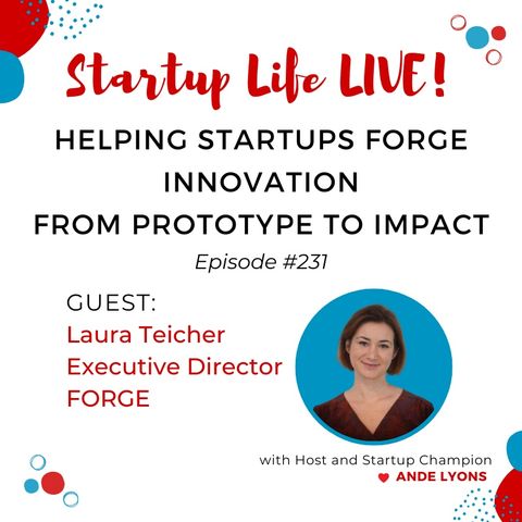 EP 231 Helping Startups Forge Innovation from Prototype to Impact