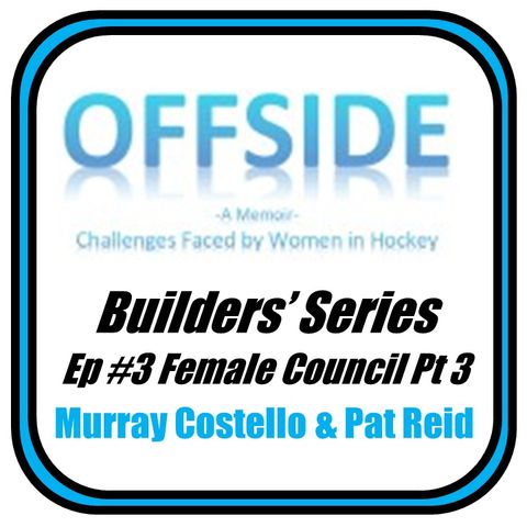 OFFSIDE: Builders' Series #3-Female Council Pt 3