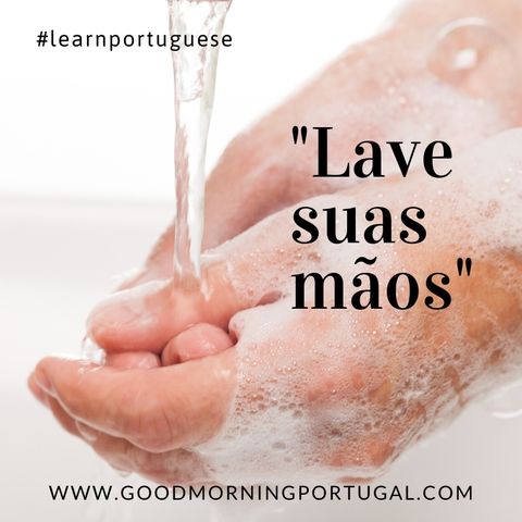 Learn Portuguese with Good Morning Portugal! - ""Lave suas mãos"