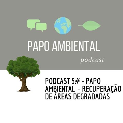 Podcast #5 - Recuperação de áreas degradadas