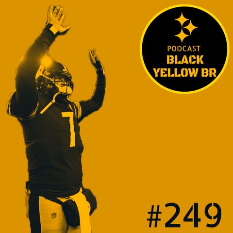 BlackYellowBR 249 - Steelers vs Browns Semana 17 2021