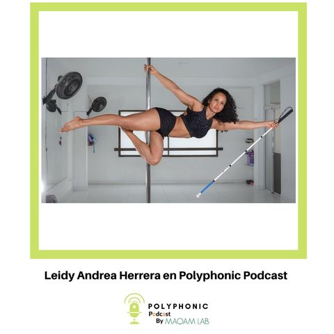 Episodio #9 Polyphonic Podcast. Invitada: Leidy Andrea Herrera