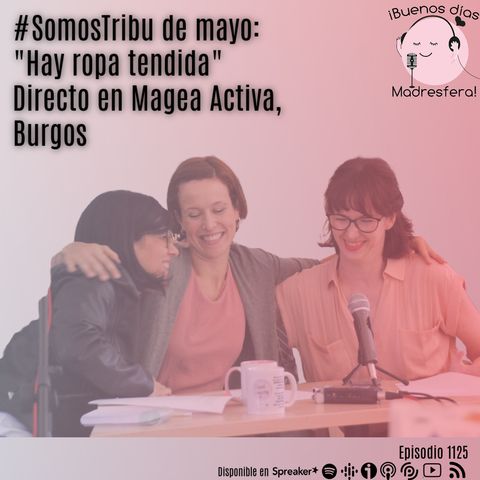 #SomosTribu de mayo: "Hay ropa tendida". Directo en Magea Escuela Activa, Burgos
