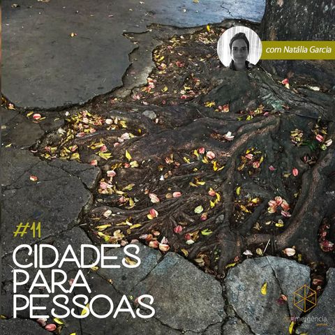 #11 Cidades para Pessoas (com Natália Garcia)