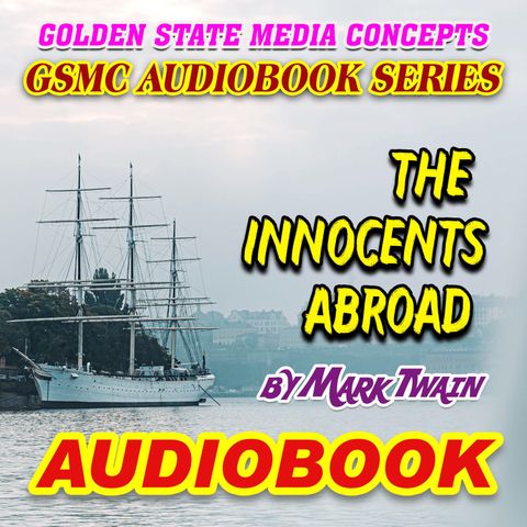GSMC Audiobook Series: The Innocents Abroad Episode 9: Chapters 18-19