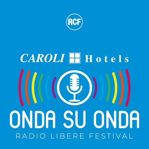 Onda su Onda Radio Libere Festival by Caroli Hotels Gallipoli 8-12 Gennaio 2020
