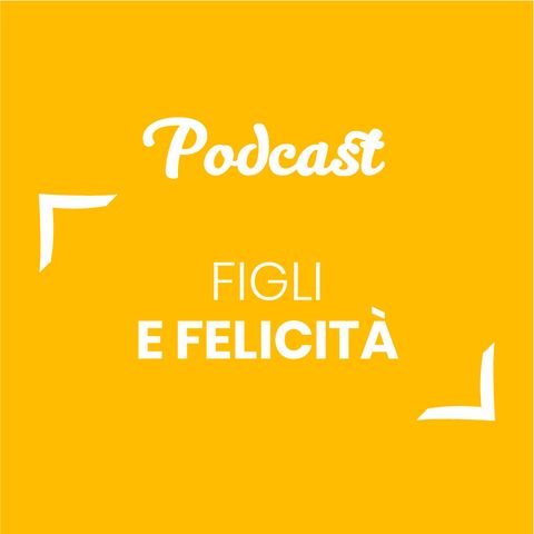 #66 - Figli e felicità | Buongiorno Felicità!