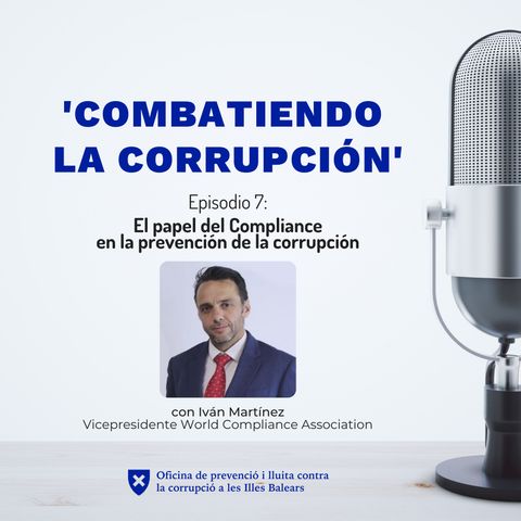 Episodio 7: El papel del Compliance en la prevención de la corrupción
