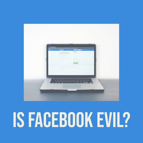 Is Facebook Evil? (2020 Rerun)