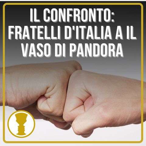 Il confronto: Fratelli d'Italia a Il Vaso di Pandora - on. Rachele Silvestri e Davide Rossi