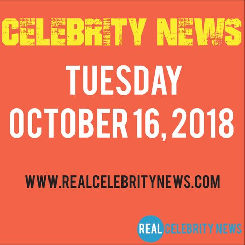 Celebrity News for Tuesday October 16th, 2018 | Celebrity Breaking News