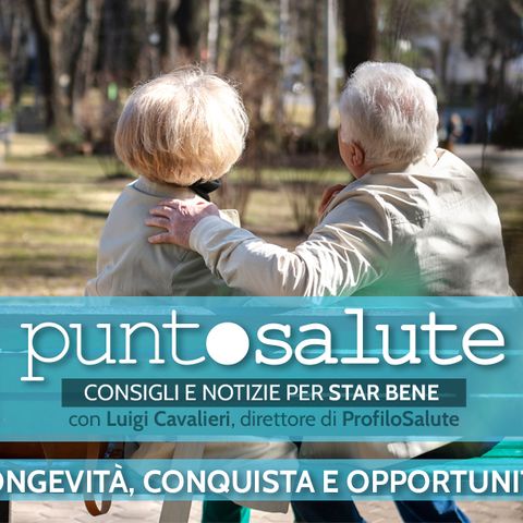 Longevità, conquista e opportunità - Luigi Cavalieri, Dir. ProfiloSalute - Radio Salute