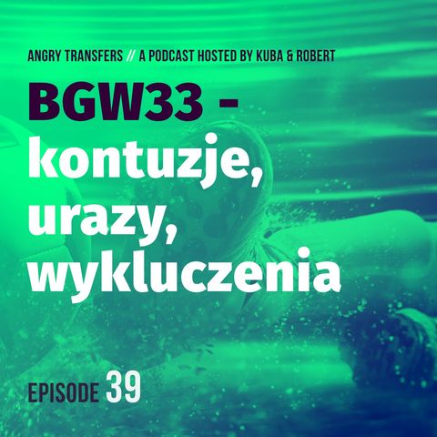 BGW33 - Kontuzje, urazy, wykluczenia