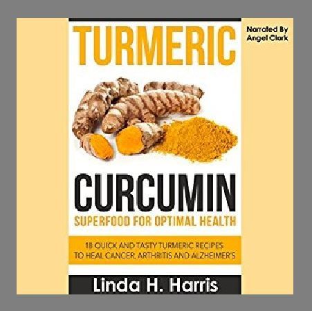 Turmeric Curcumin By Linda Harris Narrated By Angel Clark