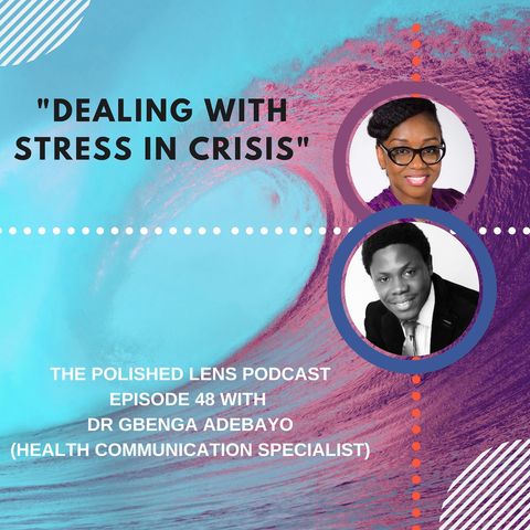 48: Dealing With Stress In Crisis, With Dr. Gbenga Adebayo