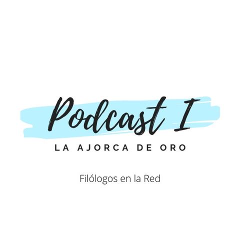 Podcast 1 La Ajorca de Oro