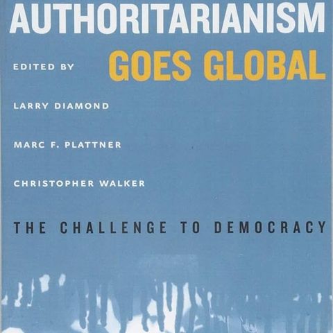 Authoritarianism Goes Global: The Challenge to Democracy