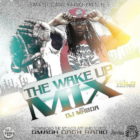 #SmashCashRadio Presents The #WakeUpMixx Featuring DJ MH2da Mar.25th