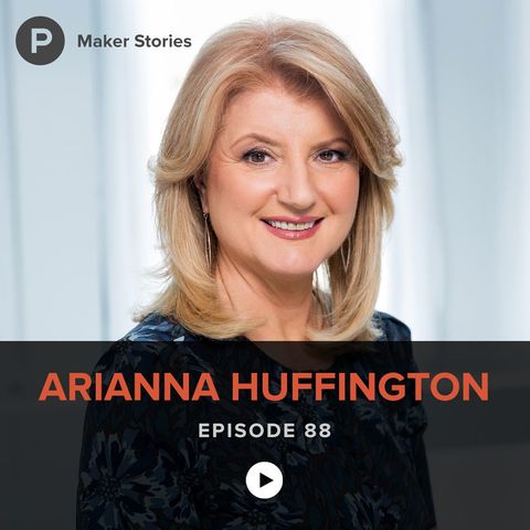 Episode 89: Arianna Huffington